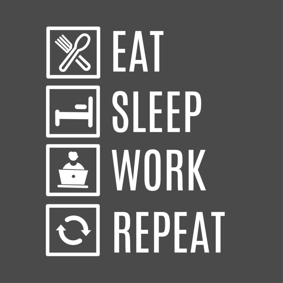 job quotes sticker text, eat work sleep repeat , vector illustration