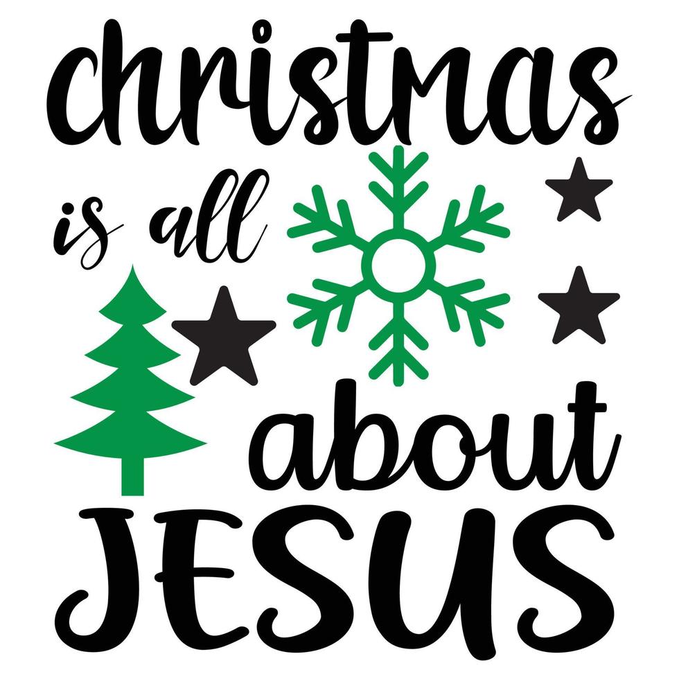 Christmas Is All About Jesus Merry Christmas shirts Print Template ...