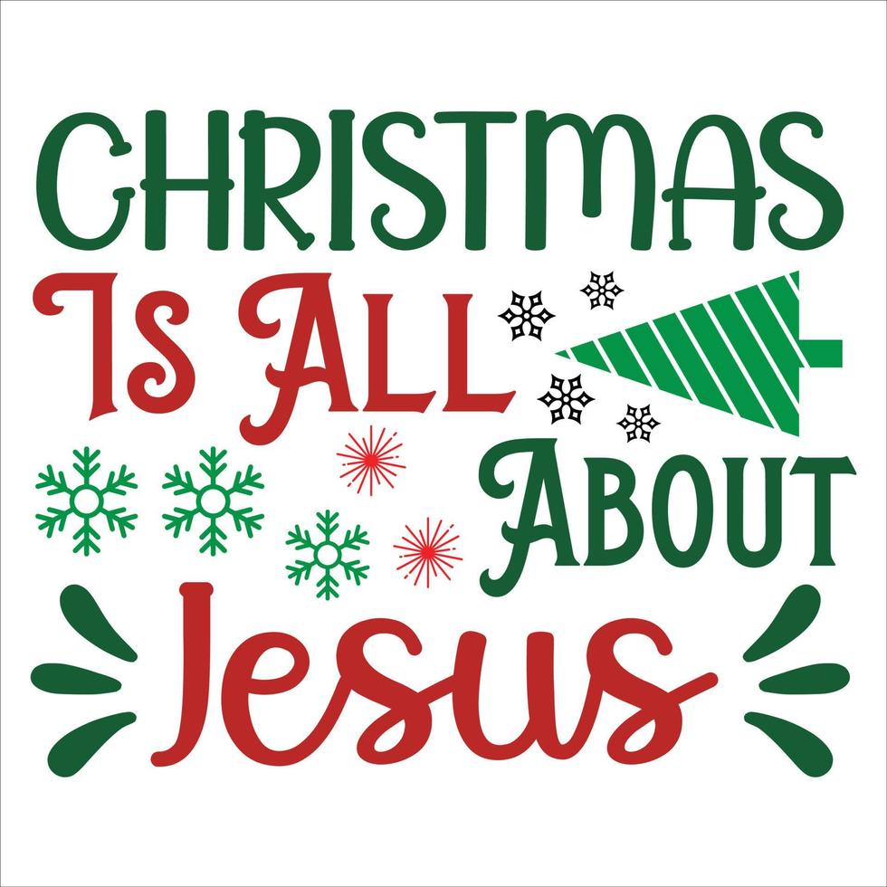 Christmas Is All About Jesus, Merry Christmas shirt print template ...