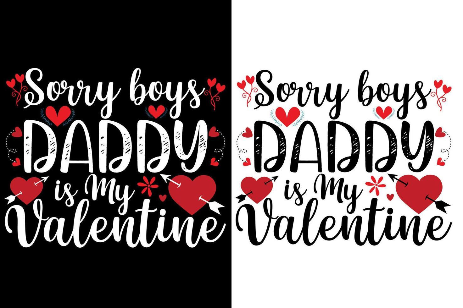 sorry boys daddy is my valentine quotes t shirts or valentine t shirt design vector