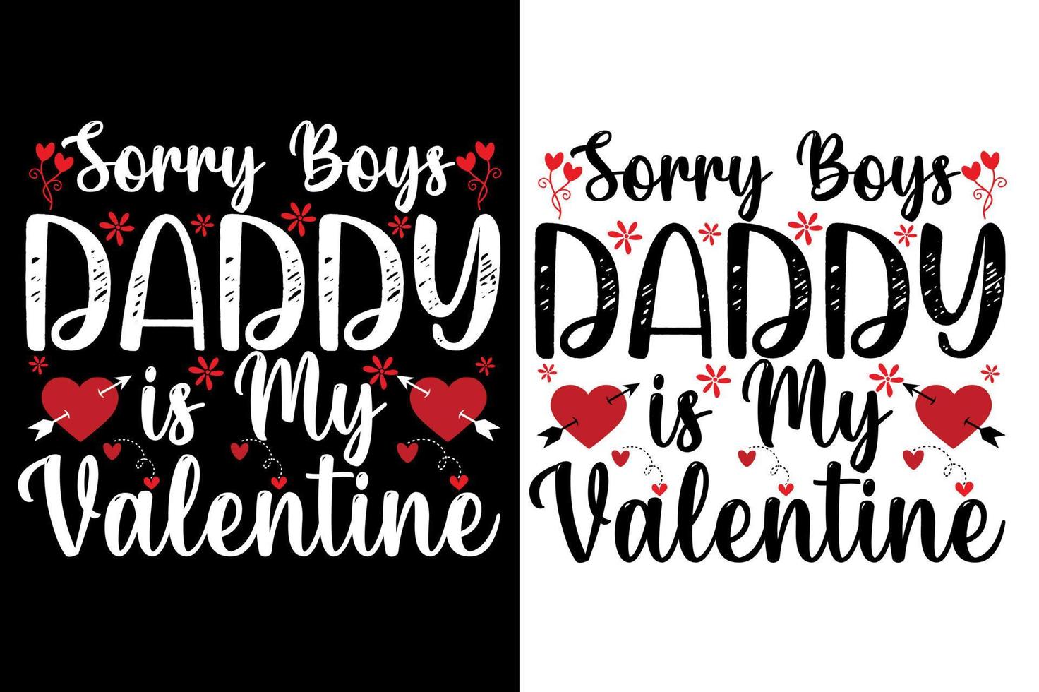 sorry boys daddy is my valentine quotes t shirts or valentine t shirt design vector