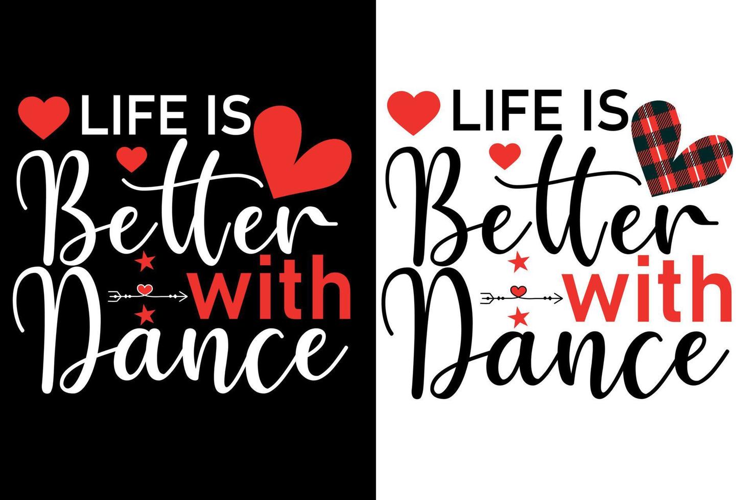 life is better with dance t shirt or valentine's typography design vector