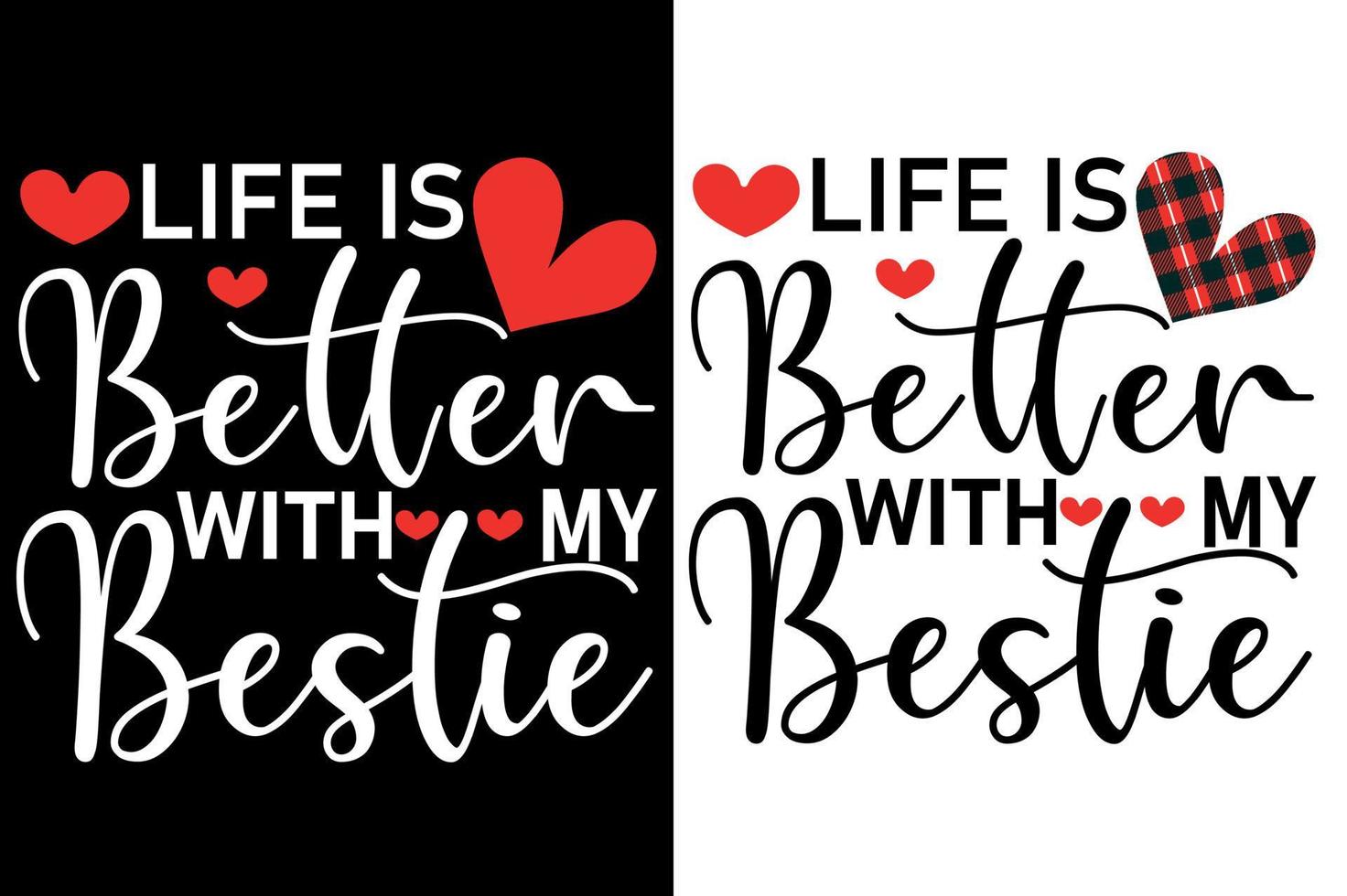 life is better with my bestie t shirt or valentine's typography design vector