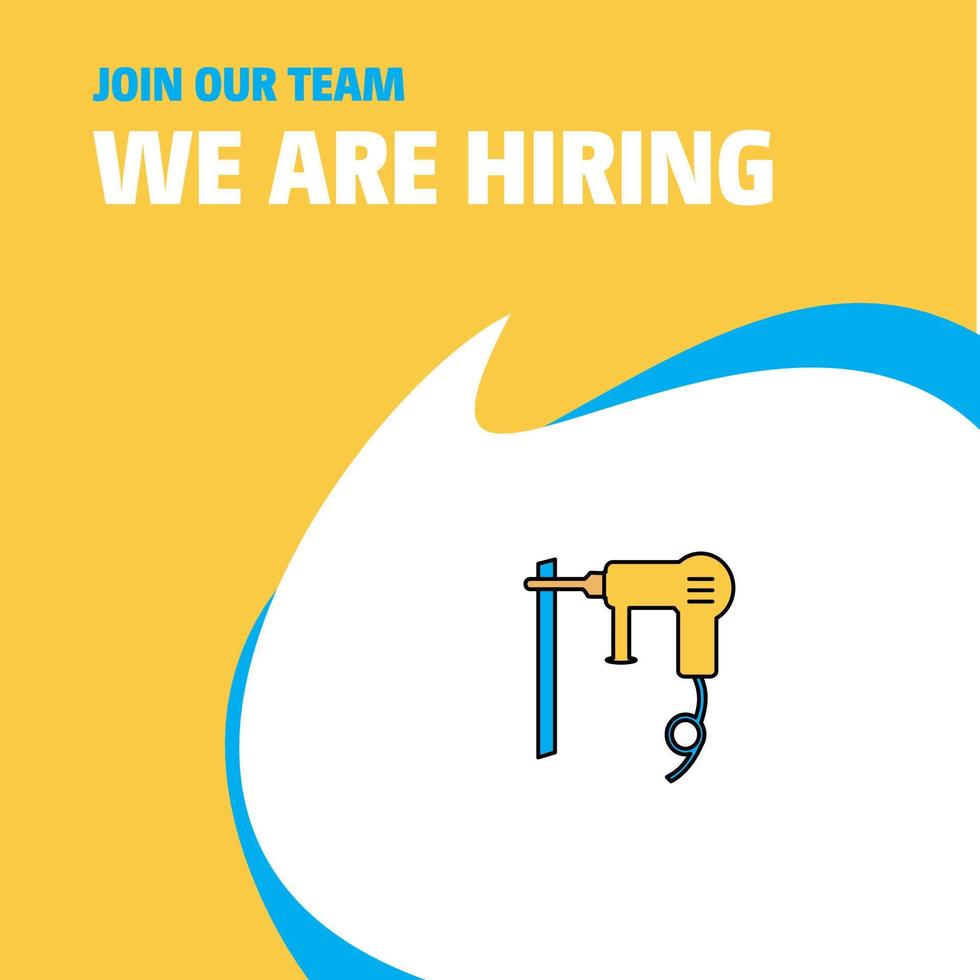 Join Our Team Busienss Company Drill machine We Are Hiring Poster Callout Design Vector background