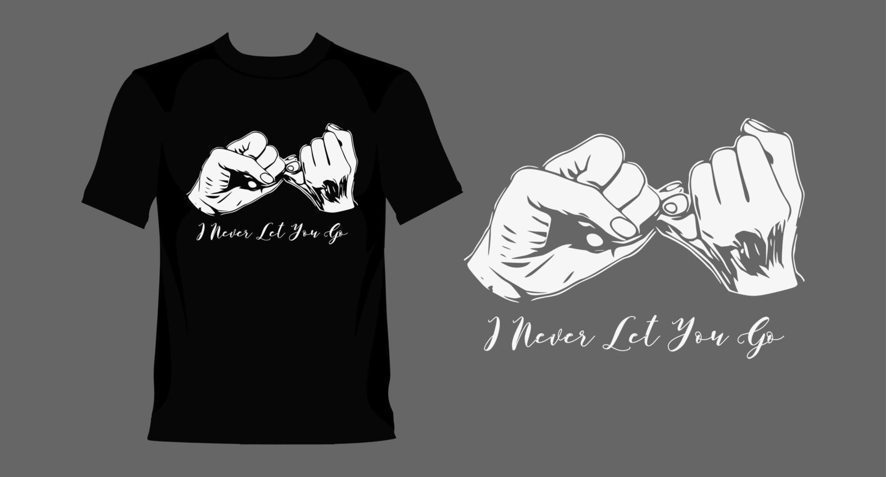 i never let you go sketch and  typography graphic design, for t-shirt prints, vector illustration