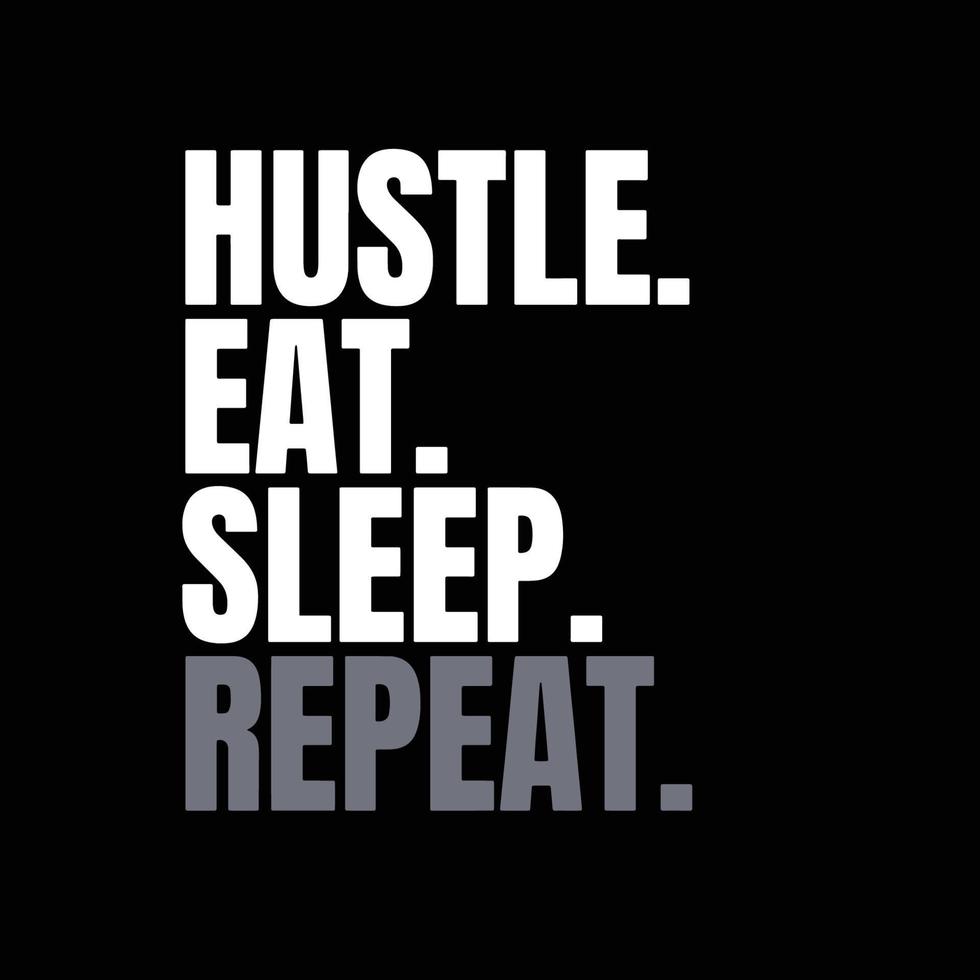 Motivational quote on black background - Hustle eat sleep repeat vector