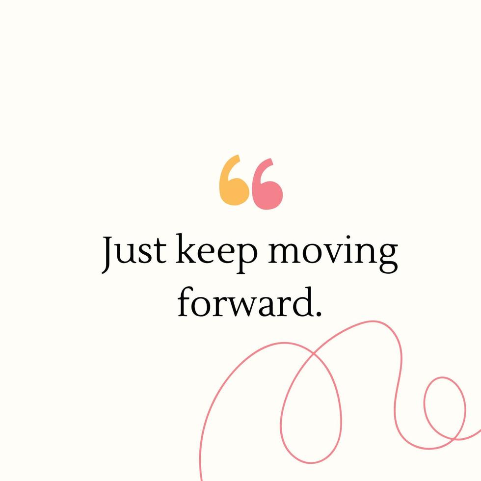 Inspirational life quote - Just keep moving forward vector