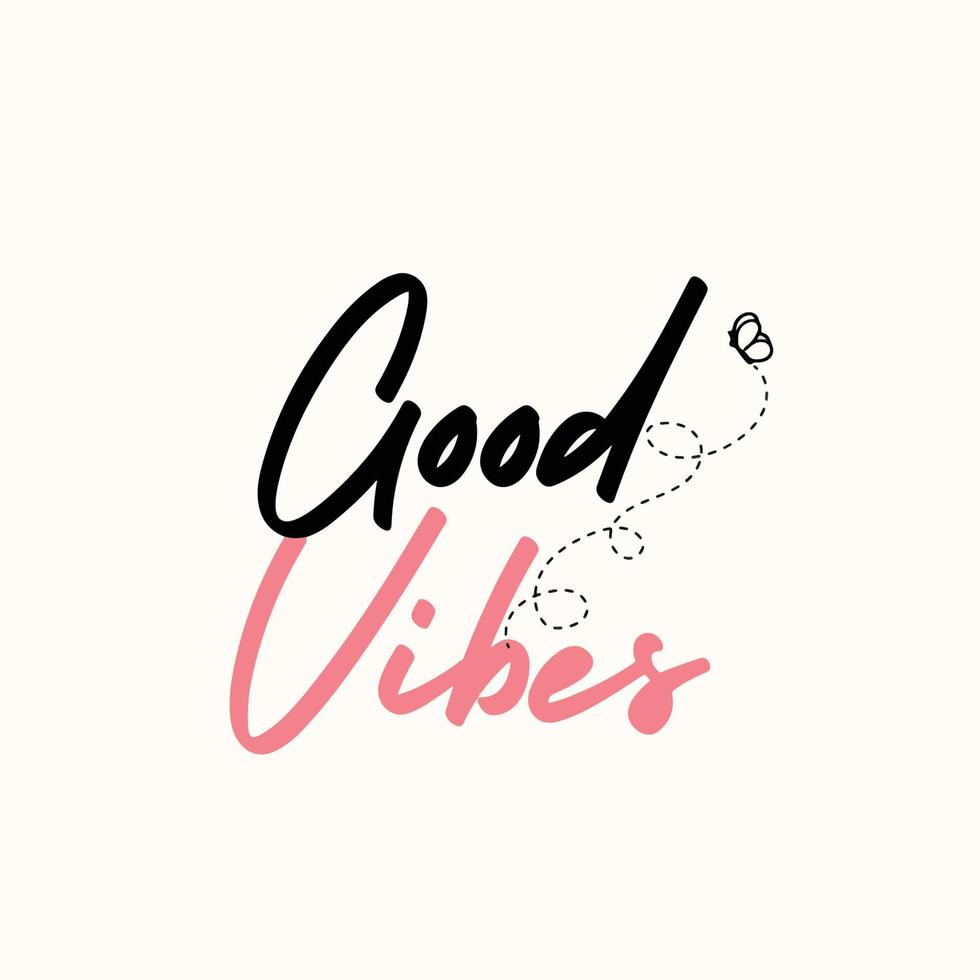 Good vibes - Inspiring positive quote vector