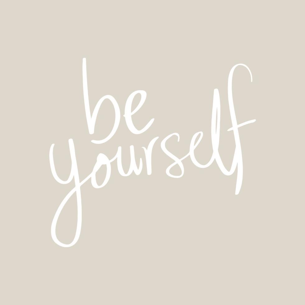 Positive life quote - Be yourself vector