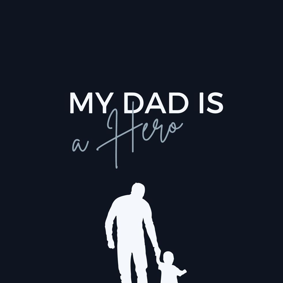 Fathers day quote - My dad is a hero vector