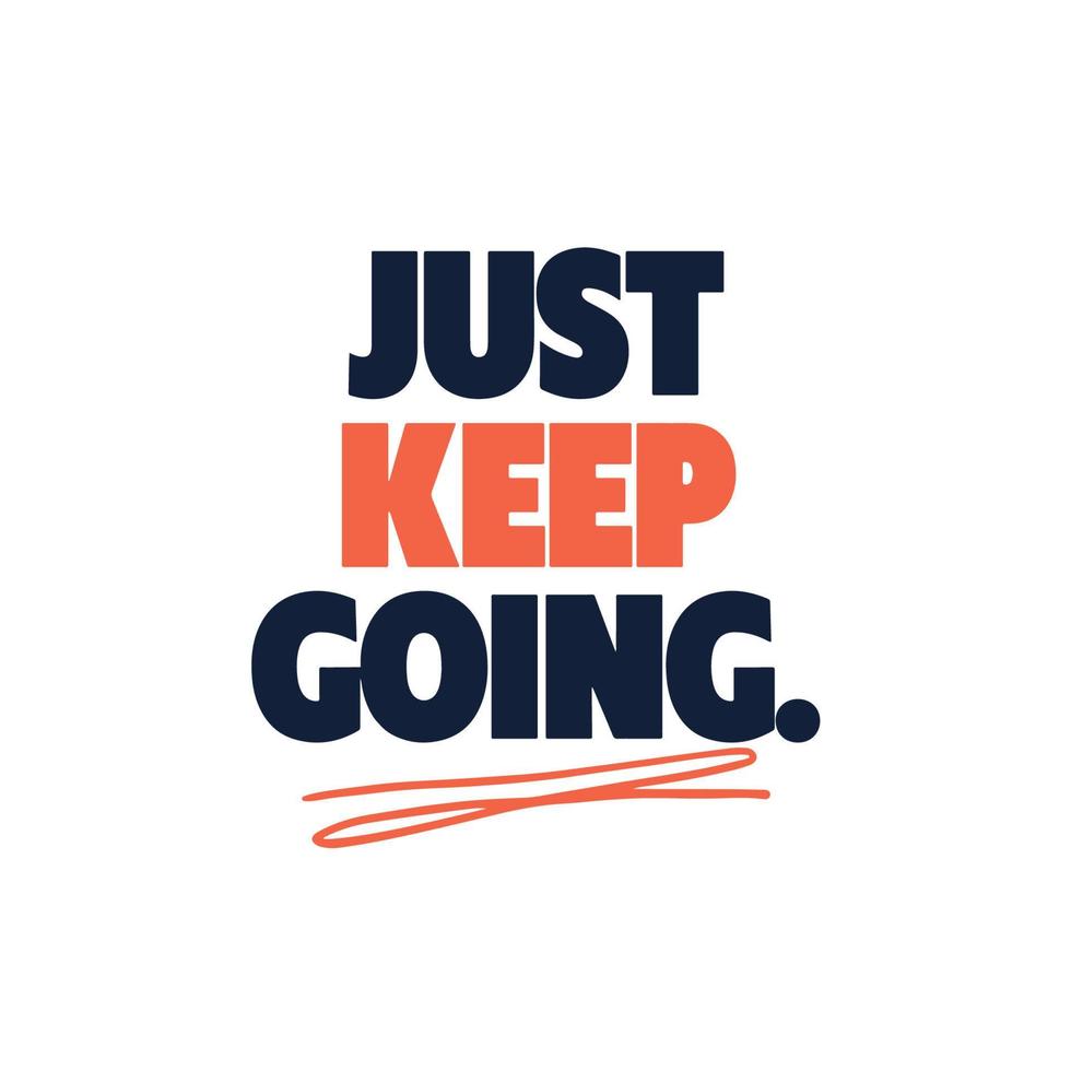 Just keep going - motivational quote on white background vector