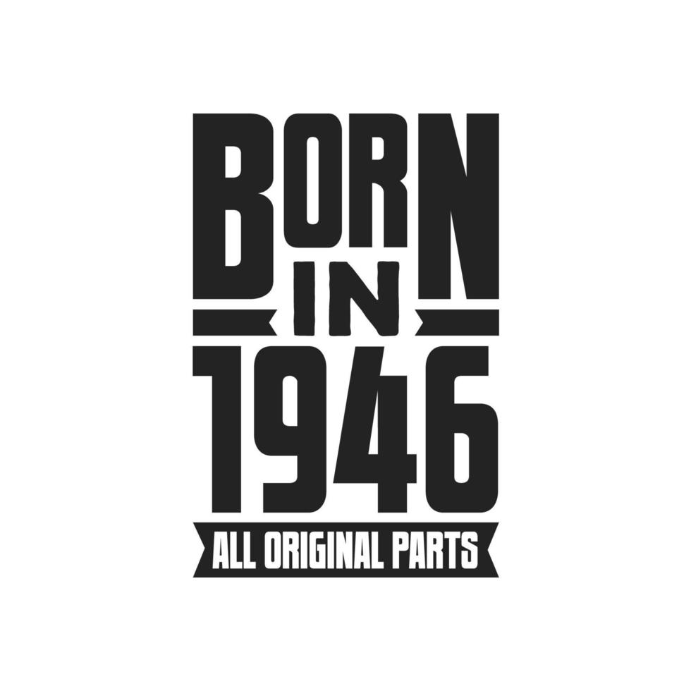 Born in 1946 Birthday quote design for those born in the year 1946 vector