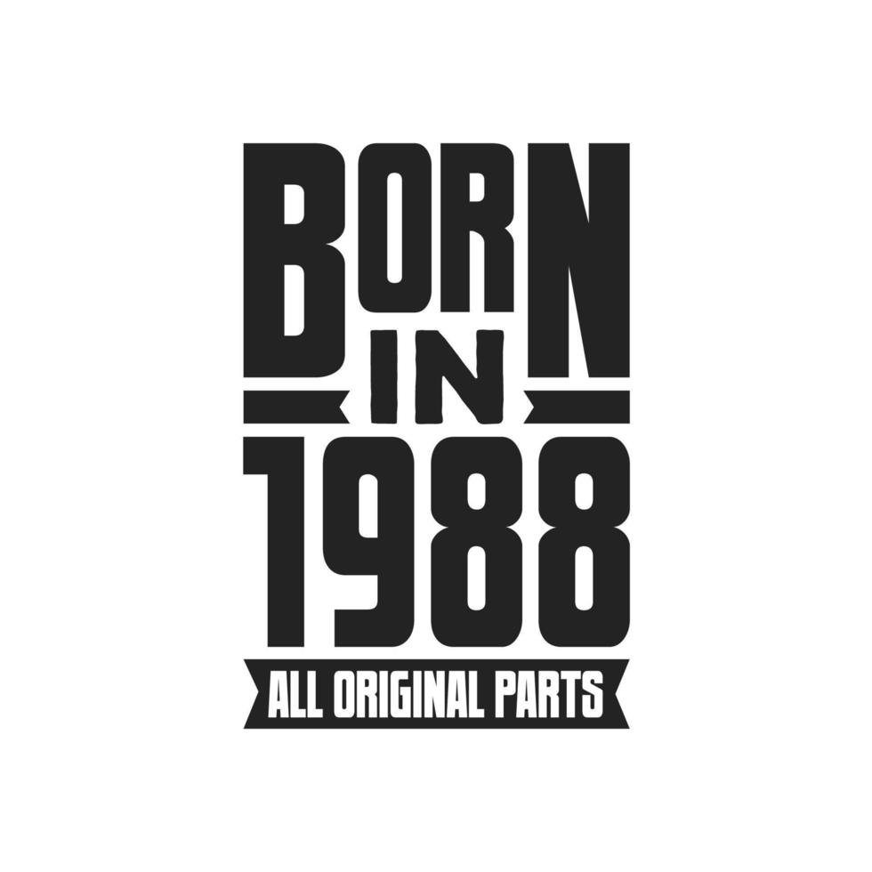 Born in 1988 Birthday quote design for those born in the year 1988 vector