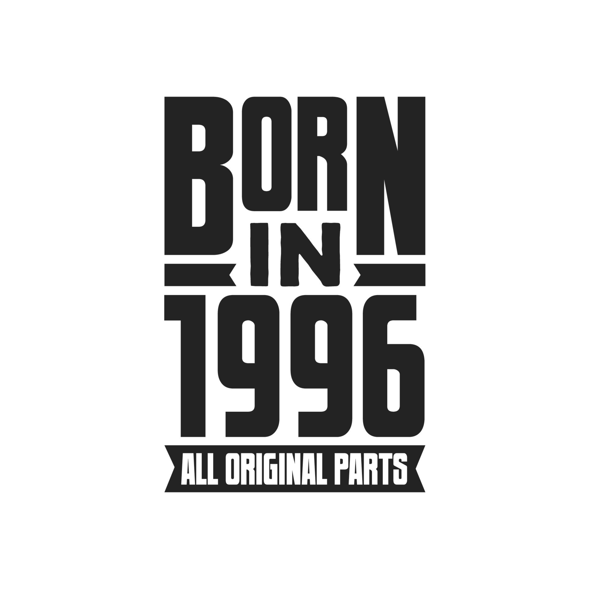 Born in 1996 Birthday quote design for those born in the year 1996