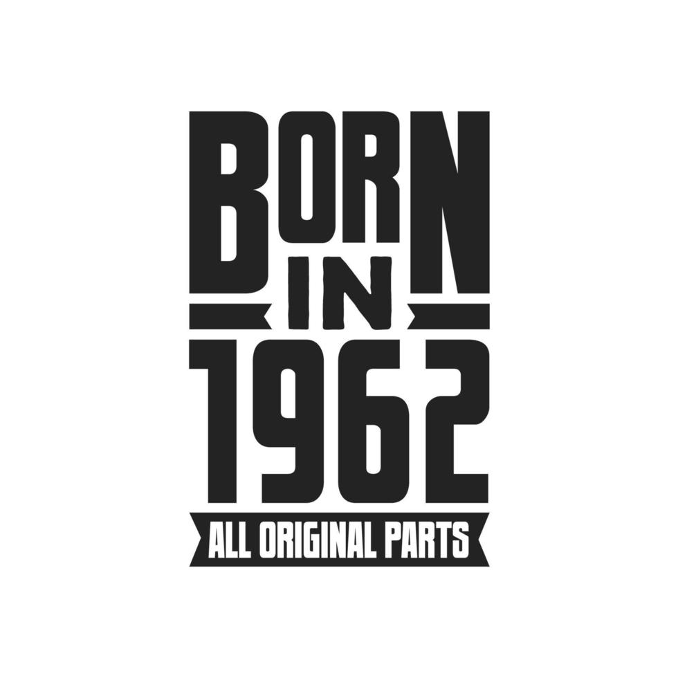 Born in 1962 Birthday quote design for those born in the year 1962