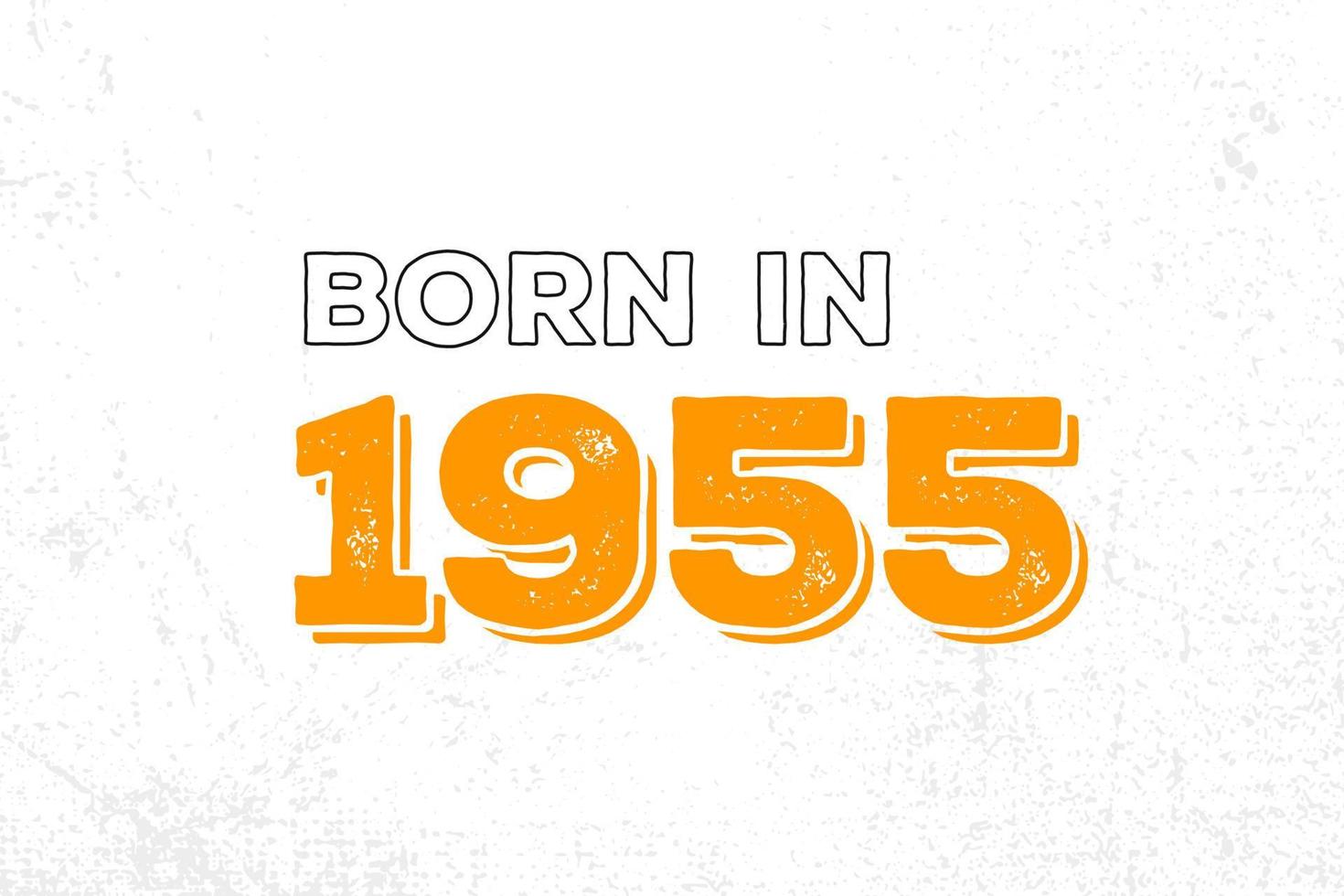 Born in 1955. Proud 1955 birthday gift tshirt design 14034164 Vector Art at Vecteezy