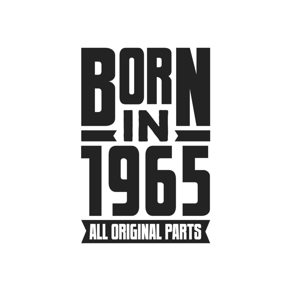 Born in 1965 Birthday quote design for those born in the year 1965