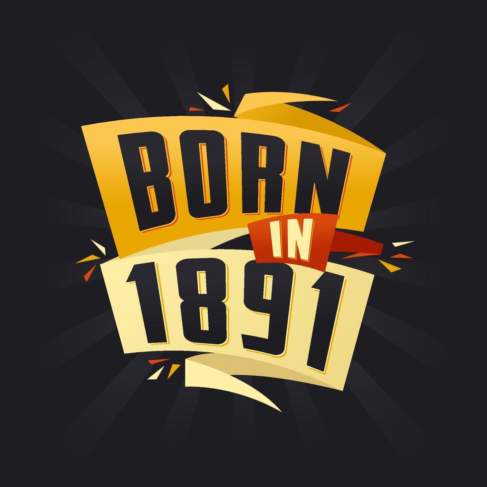 Born in 1891 Happy Birthday tshirt for 1891 vector