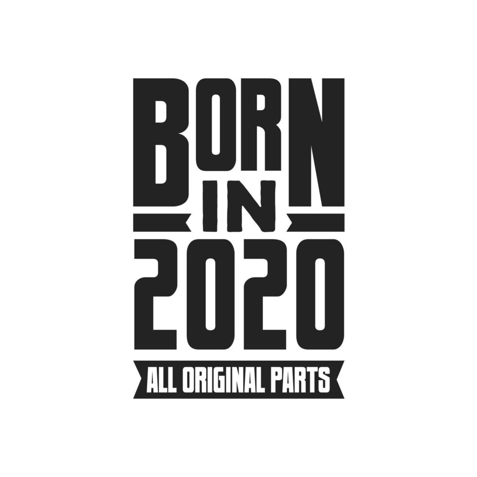 Born in 2020 Birthday quote design for those born in the year 2020 vector