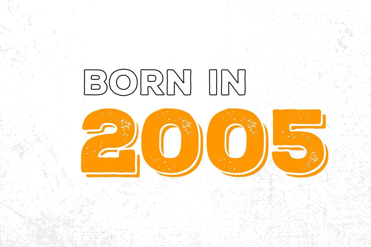 Born in 2005. Proud 2005 birthday gift tshirt design 14034404 Vector