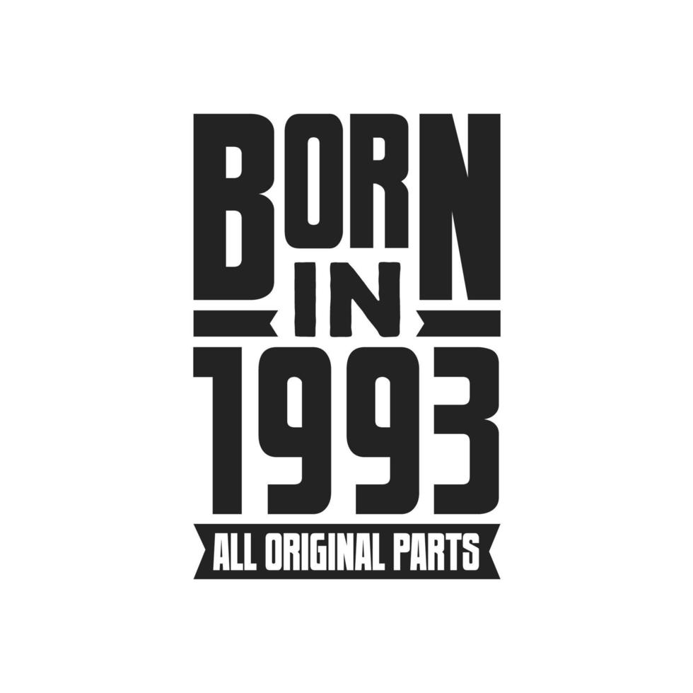 Born in 1993 Birthday quote design for those born in the year 1993 vector