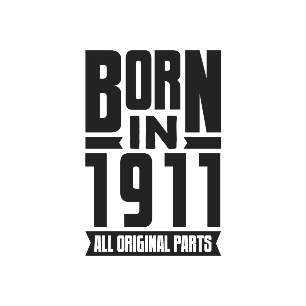 Born in 1911 Birthday quote design for those born in the year 1911 vector