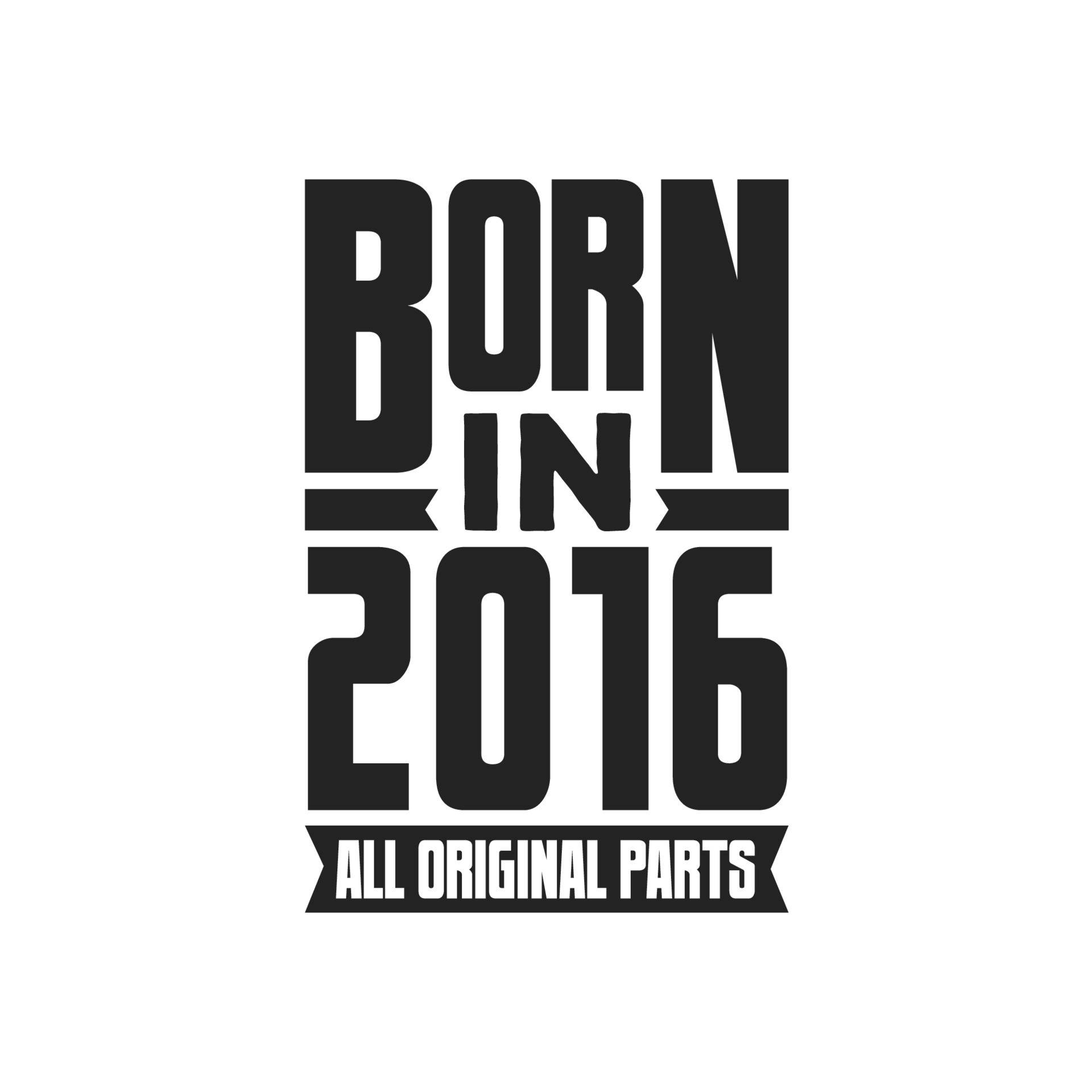 Born in 2016 Birthday quote design for those born in the year 2016