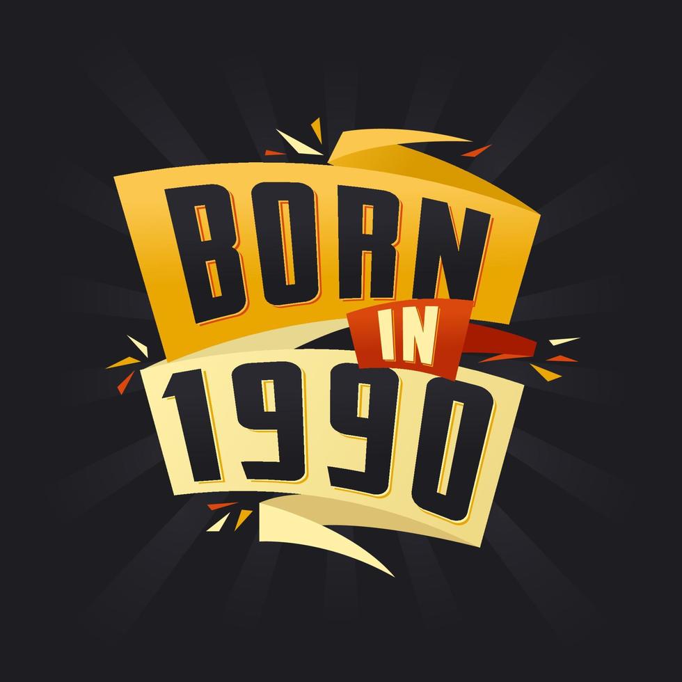 Born in 1990 Happy Birthday tshirt for 1990 vector