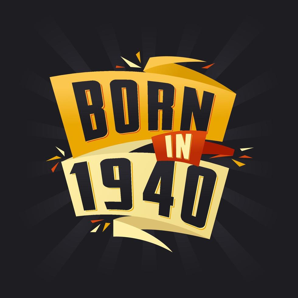 Born in 1940 Happy Birthday tshirt for 1940 vector