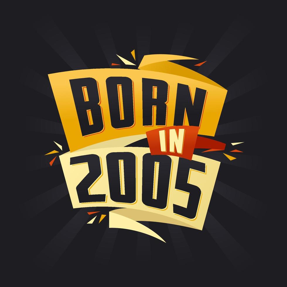 Born in 2005 Happy Birthday tshirt for 2005 14034651 Vector Art at Vecteezy