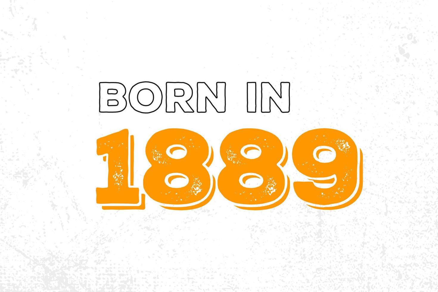 Born in 1889. Proud 1889 birthday gift tshirt design vector