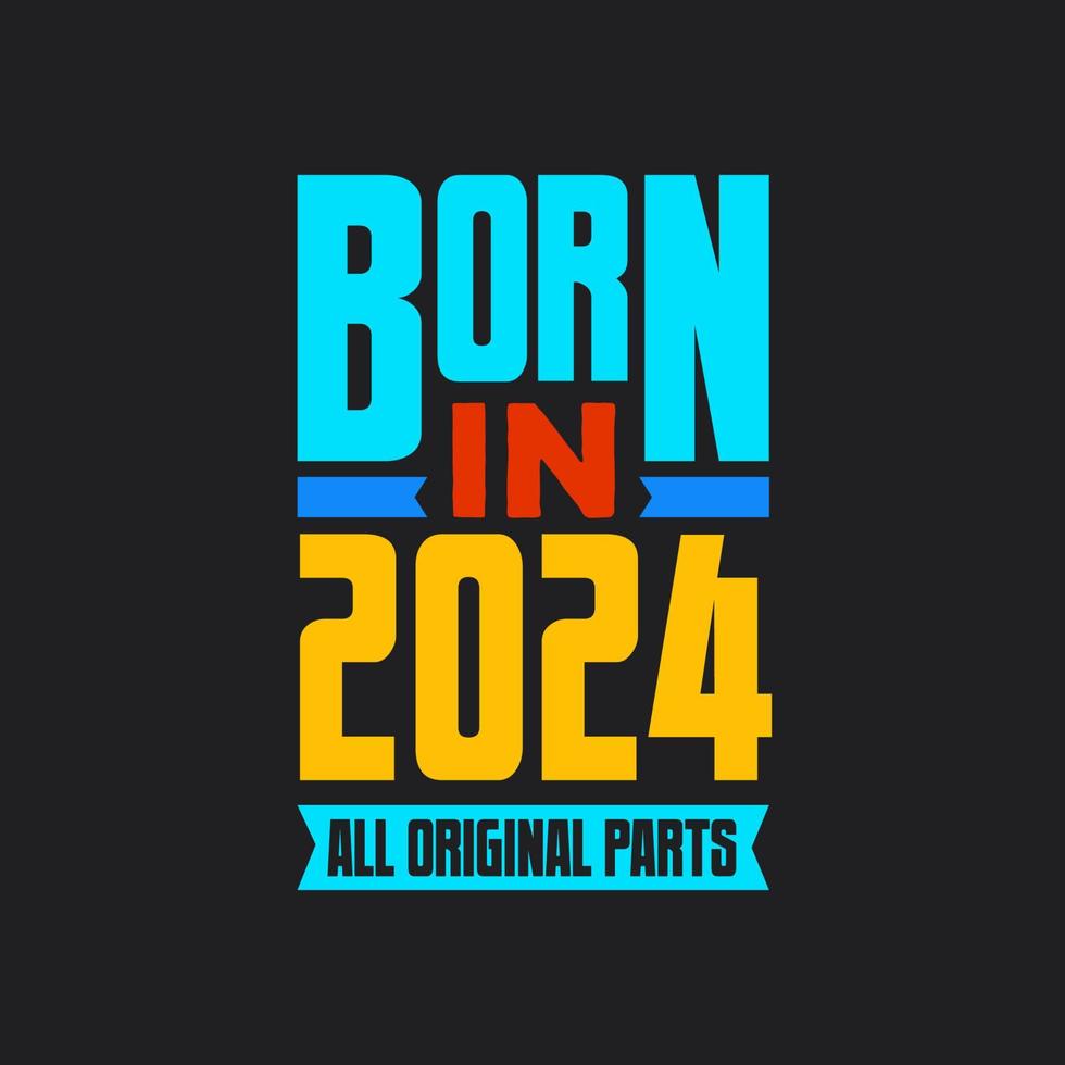 Born in 2024, All Original Parts. Vintage Birthday celebration for 2024
