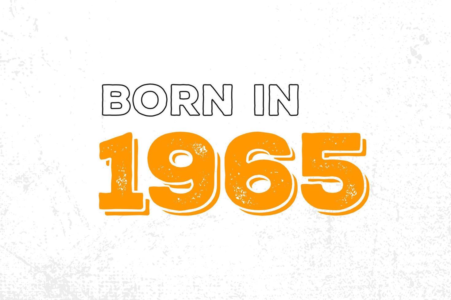 Born in 1965. Proud 1965 birthday gift tshirt design 14034924 Vector Art at Vecteezy