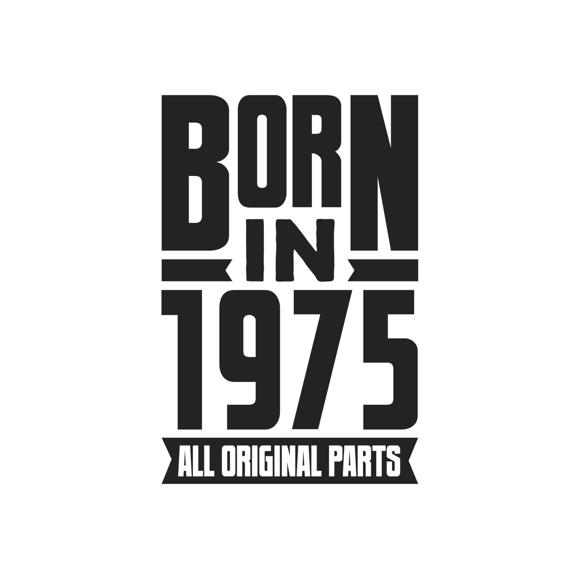 Born in 1975 Birthday quote design for those born in the year 1975