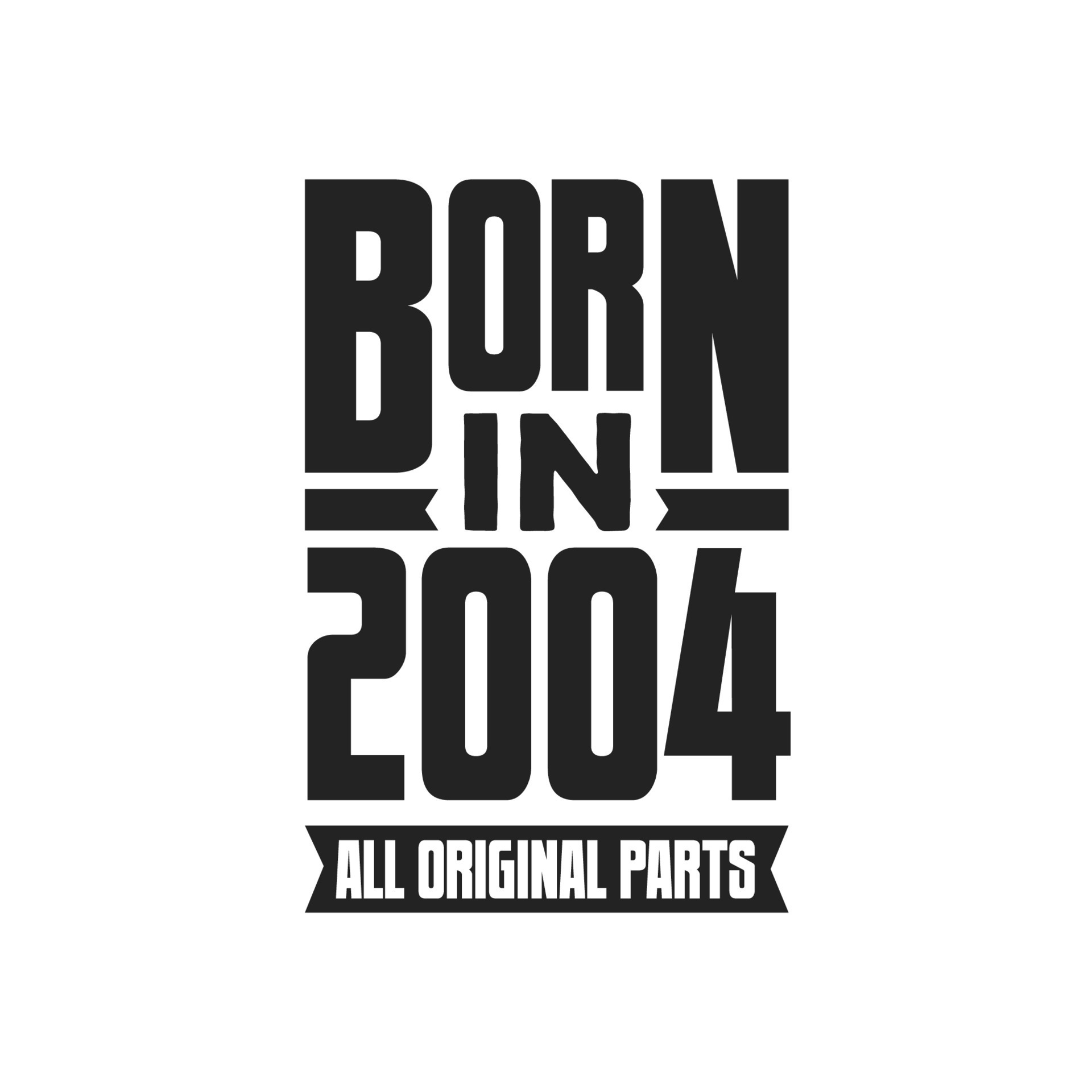 Born in 2004 Birthday quote design for those born in the year 2004