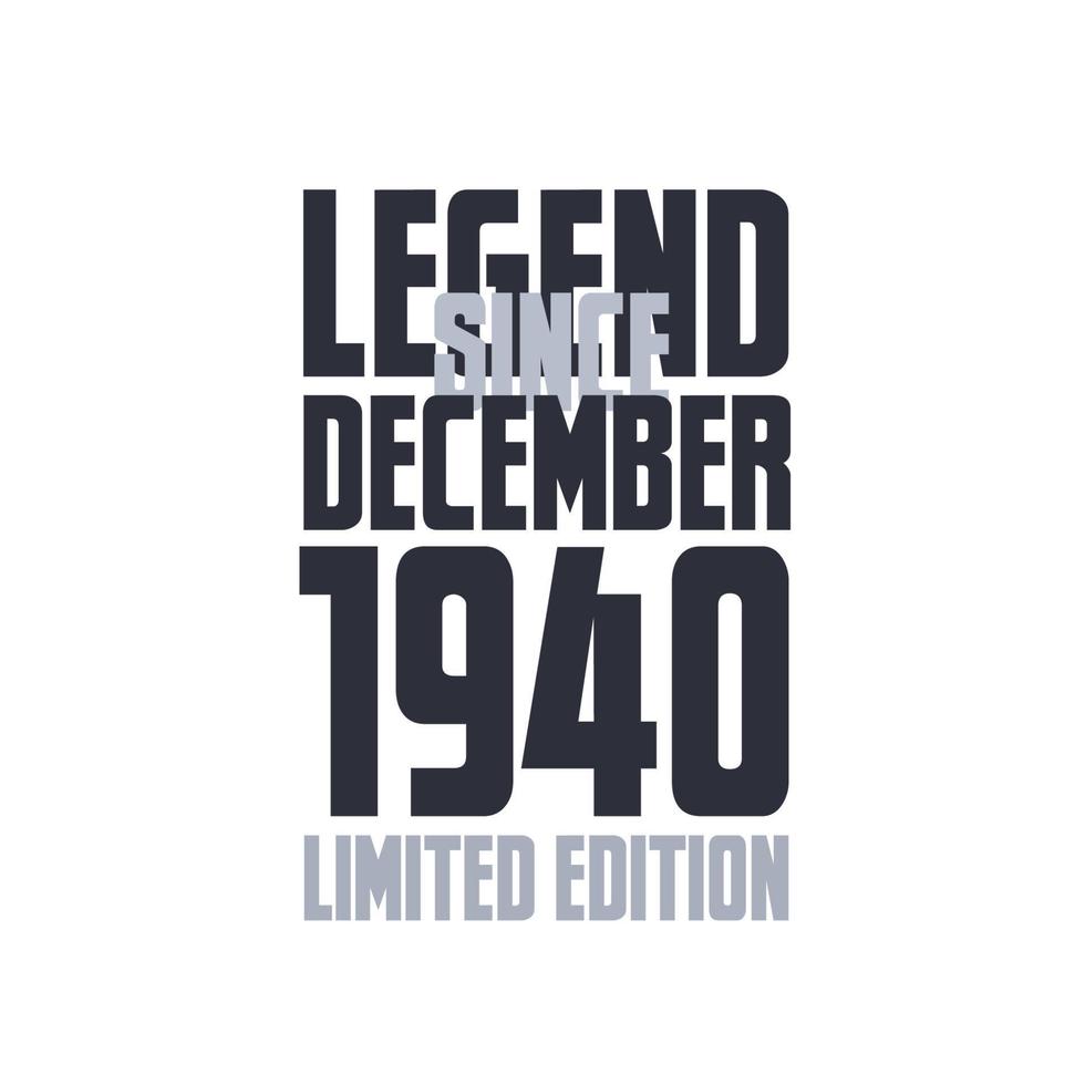 Legend Since December 1940 Birthday celebration quote typography tshirt design vector