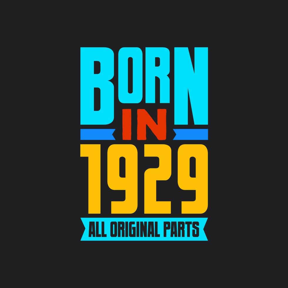 Born in 1929,  All Original Parts. Vintage Birthday celebration for 1929 vector