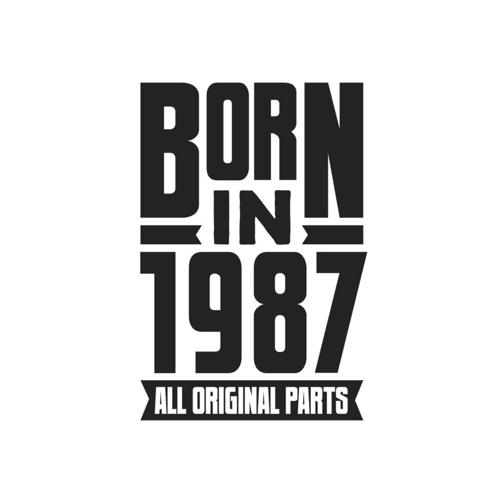 Born in 1987 Birthday quote design for those born in the year 1987