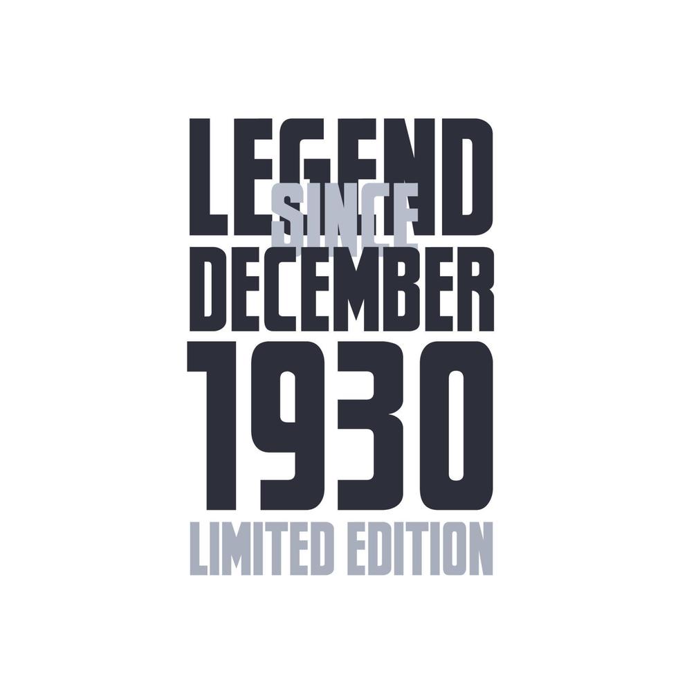 Legend Since December 1930 Birthday celebration quote typography tshirt design vector