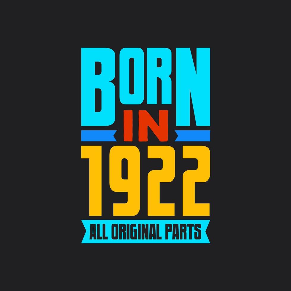 Born in 1922,  All Original Parts. Vintage Birthday celebration for 1922 vector