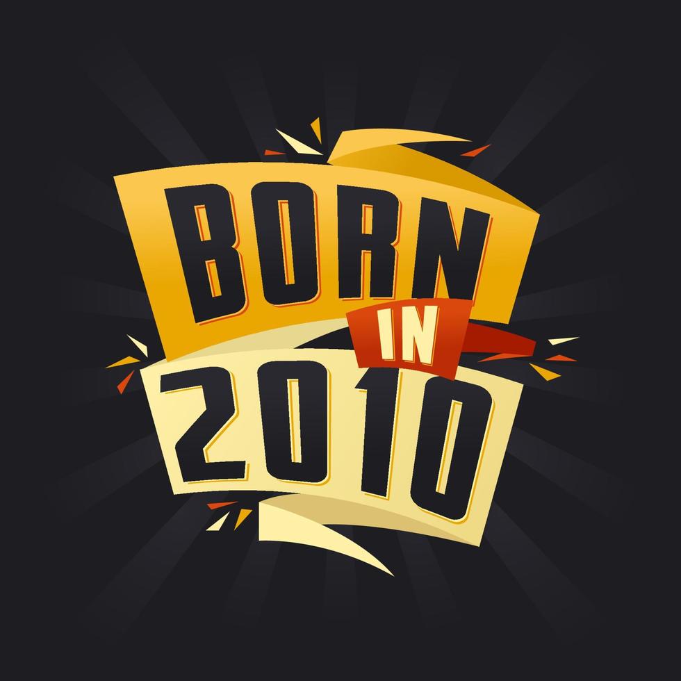 Born in 2010 Happy Birthday tshirt for 2010 vector