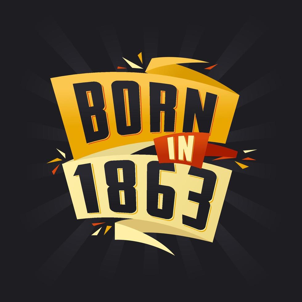 Born in 1863 Happy Birthday tshirt for 1863 vector