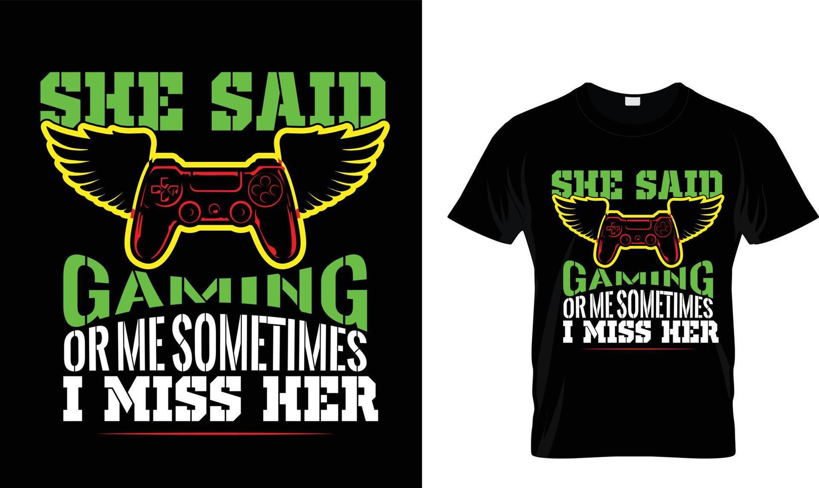 She said Gaming ..T-shirt design template. vector