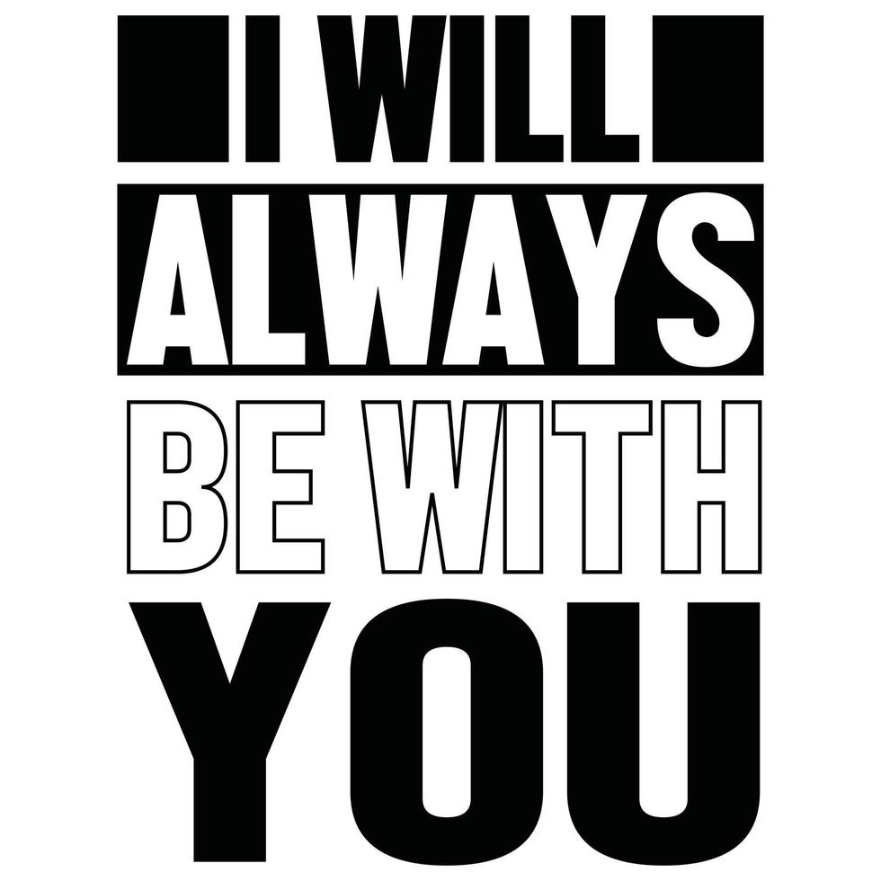 I Will Always Be with You T-Shirt vector