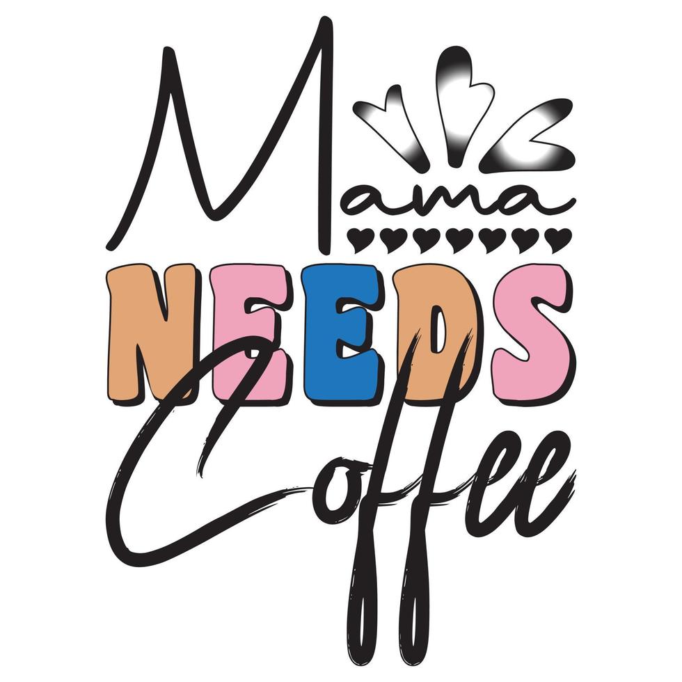 Mama Needs Coffee vector