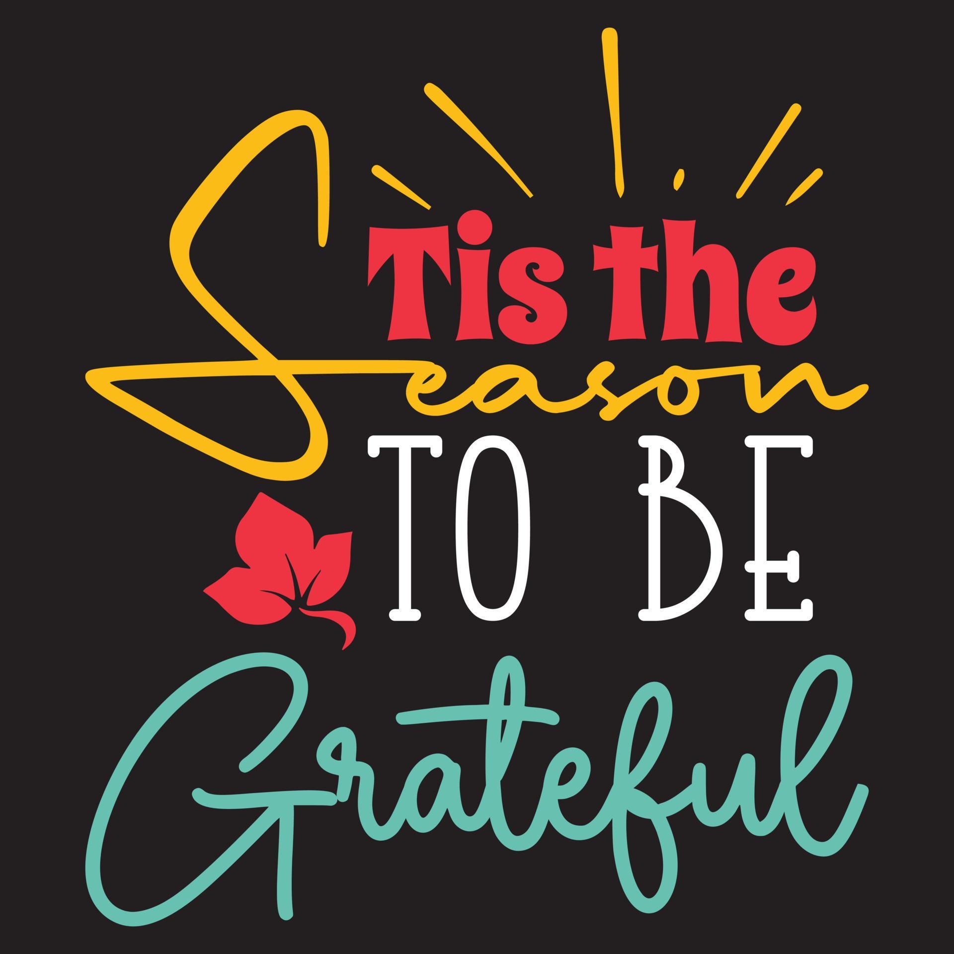 Tis the Season to Be Grateful 14037162 Vector Art at Vecteezy