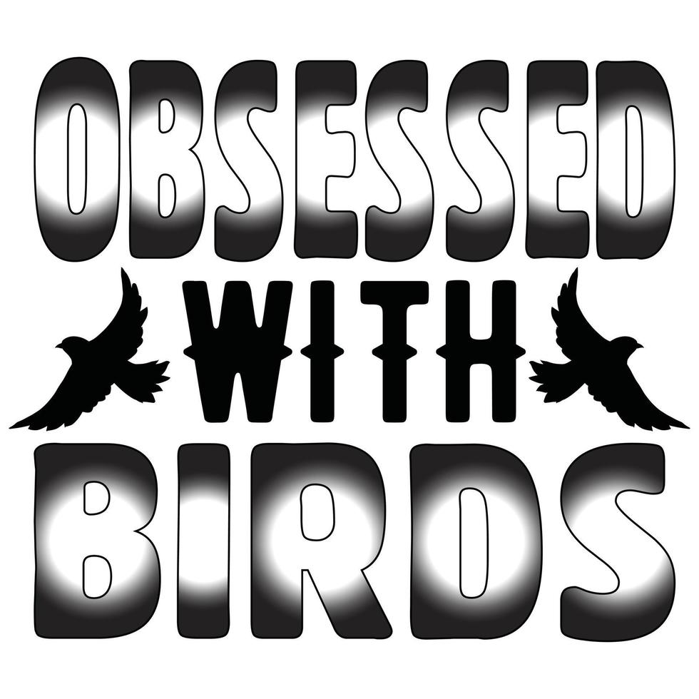 Obsessed with Birds vector