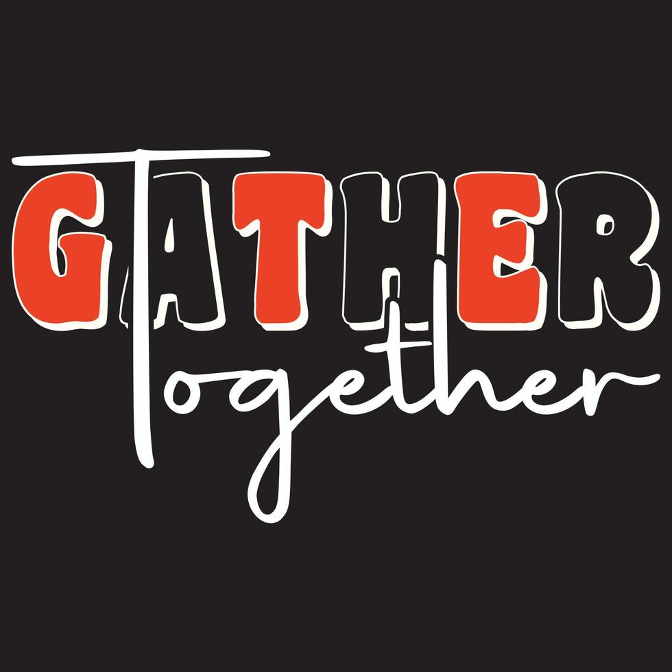 Gather Together  T-Shirt vector