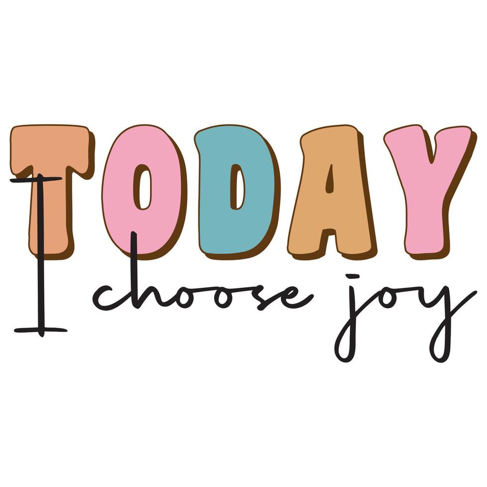 Today I Choose Joy vector