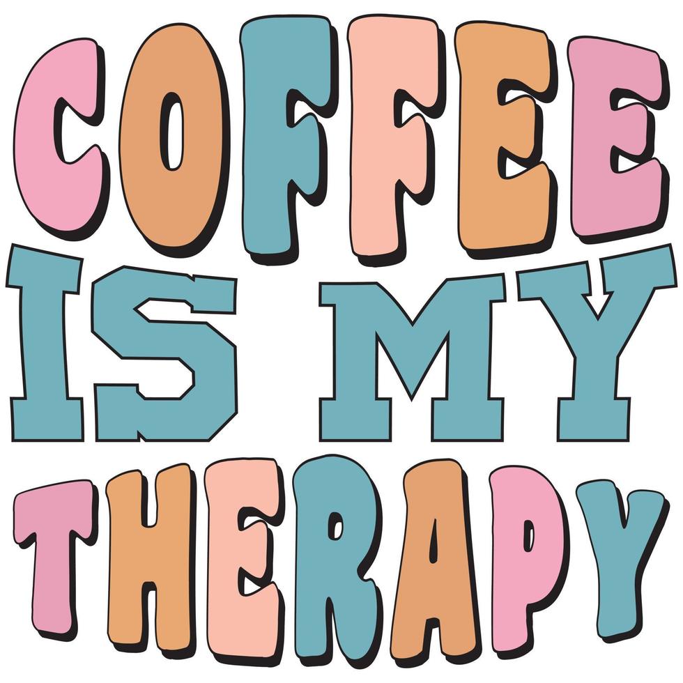 Coffee is My Therapy vector